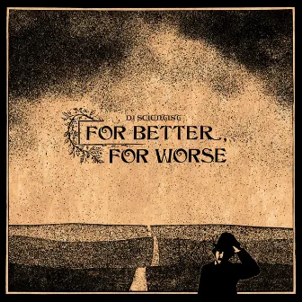 For Better, For Worse by DJ Scientist