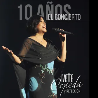 10 Años el Concierto by Ivette Cepeda