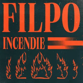 Incendie by Filpo