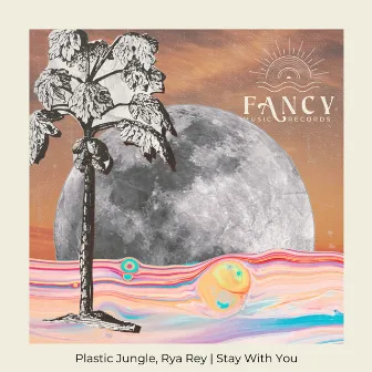 Stay With You by Plastic Jungle