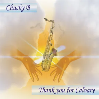 Thank You for Calvary by Chucky B