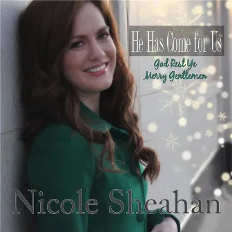 He Has Come for Us (God Rest Ye Merry Gentlemen) by Nicole Sheahan