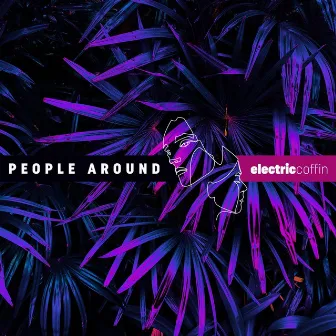 Electric Coffin by People Around