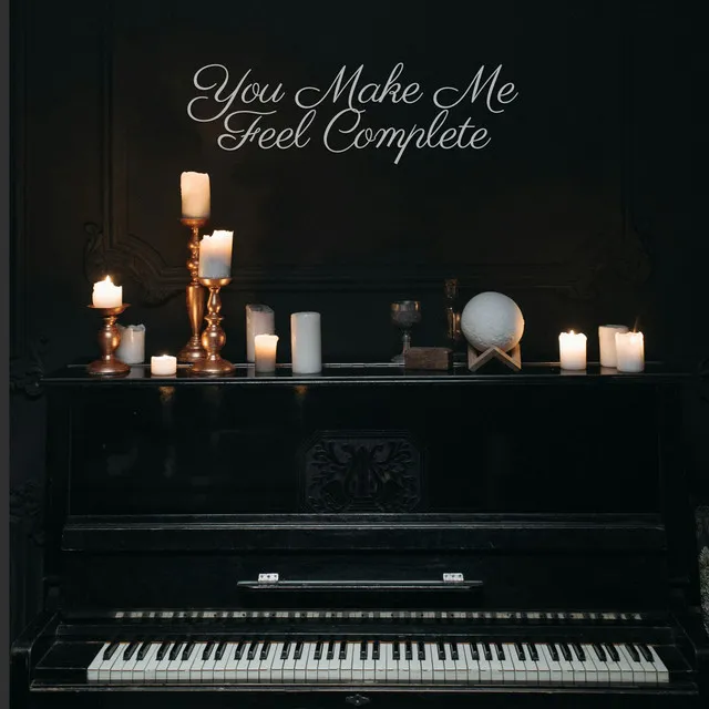 You Make Me Feel Complete