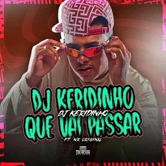 Dj Keridinho Que Vai Passar by DJ Keridinho