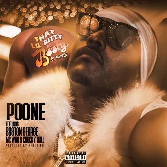 That Lil Bitty Booty (Be Movin') [feat. Boston George, MC Who & Chucky Trill] by Poone