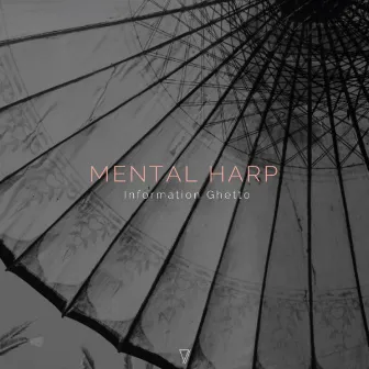 Mental Harp by Information Ghetto