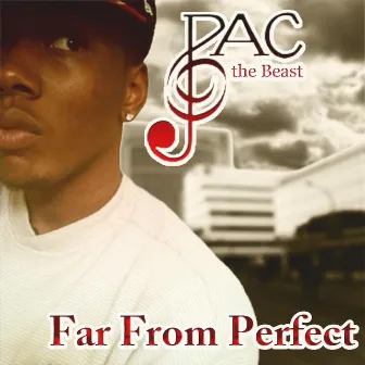 Far From Perfect by PAC the Beast