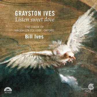 Grayston Ives: Listen Sweet Dove by Bill Ives