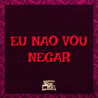 Eu Não Vou Negar by MC MONACELI