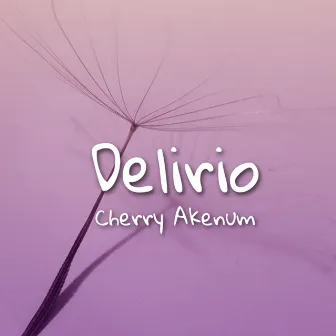 Delirio by Cherry Akenum