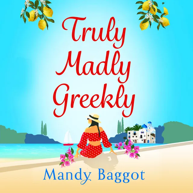 Chapter 21 - Truly, Madly, Greekly - The perfect romantic summer read from Mandy Baggot for 2023