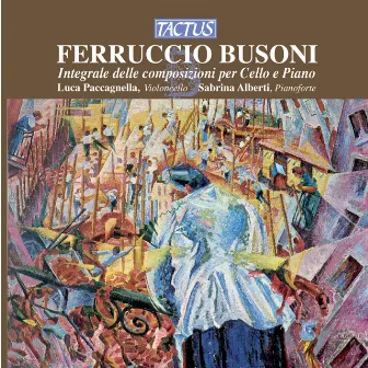 Busoni: Integrale delle composizioni per Cello e Piano by Luca Paccagnella