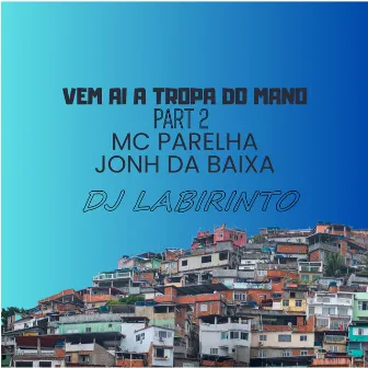 Vem Ai a Tropa do Mano, Pt. 2 by Mc Parelha