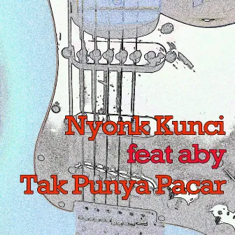 Tak Punya Pacar by Nyonk Kunci