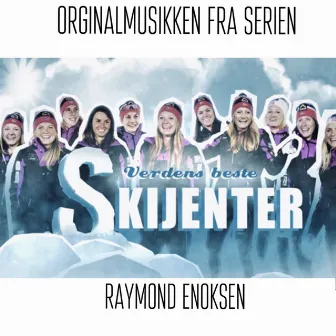 Verdens Beste Skijenter (Orignalmusikk Fra Serien) by Raymond Enoksen