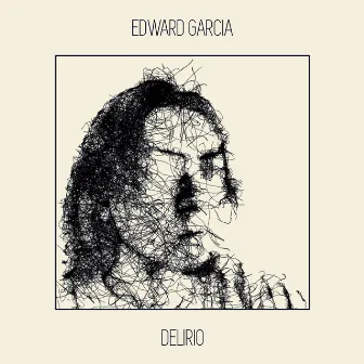 Delirio by Edward Garcia