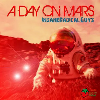 A Day On Mars by InsaneRadicalGuys