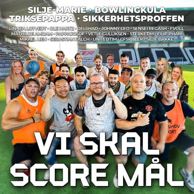 Vi Skal Score Mål (feat. Bowlingkula, Linnea Lotvedt, Ole Hartz, Delshad, Johnny Leo, Sensei Regash, Fvoll, Mathilde Amdam, PappaJosof, Vetle Gulliksen, SterkeTim, Filip Pham, Mikael Lien, Sebastian Falch, UnitedTim, CFSpiller, Silje Bakke & Nikkoloken)