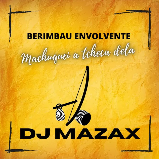 Berimbau Envolvente - Machuquei a Tcheca Dela