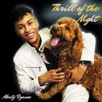 Thrill of the Night by Monty Bynum