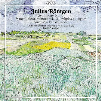 Rontgen, J.: Symphony No. 10 / Symphonietta Humoristica / Old Netherlands Suite by Unknown Artist