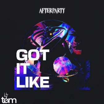 Got It Like by Afterparty