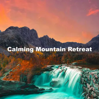 Calming Mountain Retreat by Australian Nature Sounds