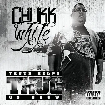 T.H.U.G. (Truth Helps Us Grow) [Radio Edit] by Chukk White