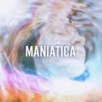 Maniatica by Ele Mxgo Mx