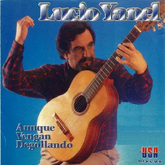 Aunque Vengan Degollando by Lucio Yanel