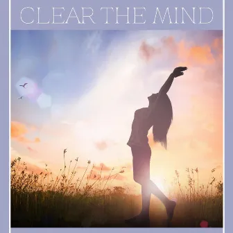 Clear the Mind: Music to Meditate and Practice Yoga by Mind Boost