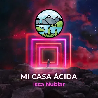 Mi Casa Ácida by Isca Nublar