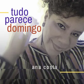 Tudo Parece Domingo by Ana Costa