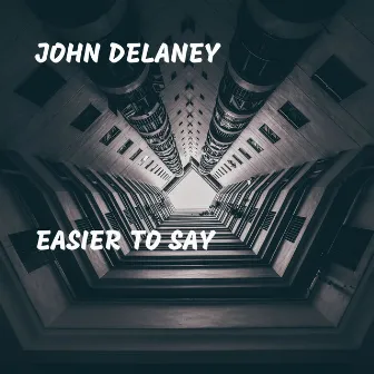 Easier to Say by John Delaney