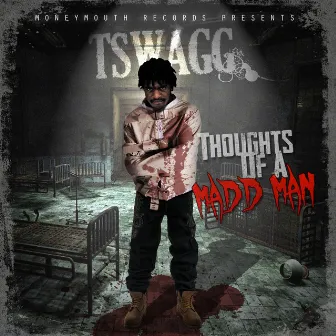 Thoughts of a MaddMan by T-Swagg