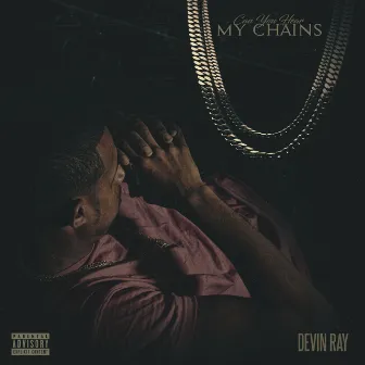 Can You Hear My Chains by Devin Ray