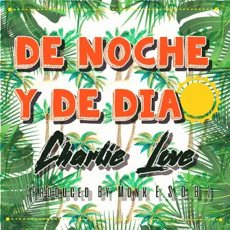 De Noche y de Dia by Charlie Love