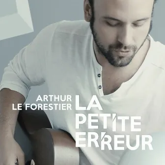 La petite erreur by Arthur Le Forestier