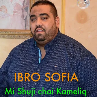 Mi Shuji chai Kameliq by Ibro Sofia