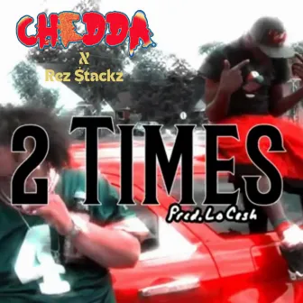 2 Times by Chedda