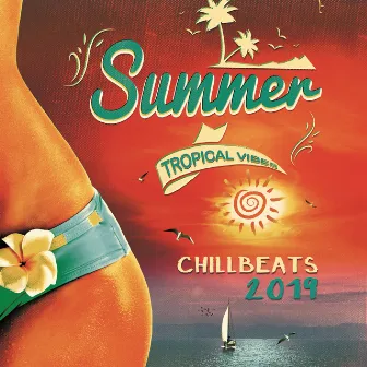 Summer Tropical Vibes: ChillBeats2019 - House Music Non Stop, Beach Lounge del Mar & White Sand, Blue Ocean and Colorful Cocktails by Tropical Chill Paradise