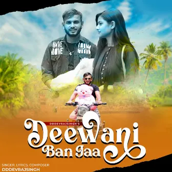 Deewani Ban Jaa by DD Devraj Singh