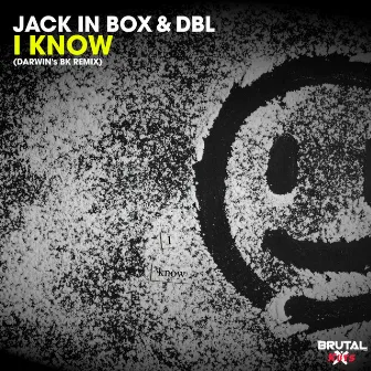 I Know (Darwin Mix) by Jack In Box