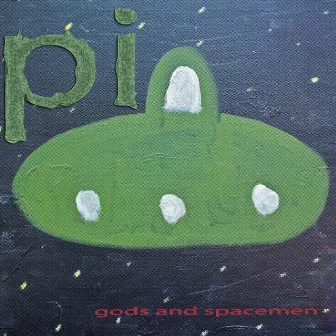 Gods and Spacemen by PI