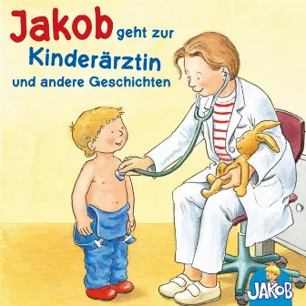 Jakob geht zur Kinderärztin - Jakob kann das schon alleine - Jakob und sein Töpfchen - Jakob, Haare waschen - Jakob ist wütend (Jakob, der kleine Bruder von Conni) by Sandra Grimm