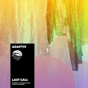 Last Call (Inspired by 'The Outlaw Ocean' a book by Ian Urbina) by Adaptiv