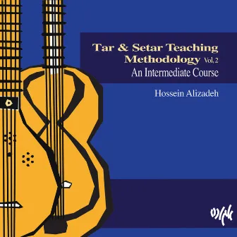 Tar and Setar Teaching Methodology, Vol. 2 by Hossein Alizadeh