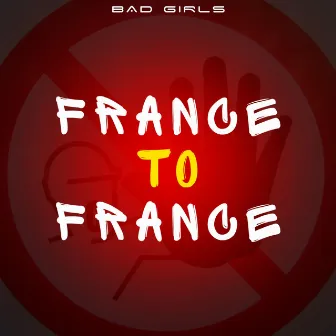 France to France by Bad Girls