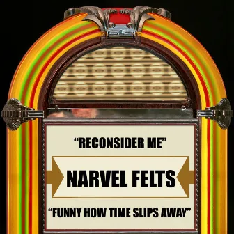 Reconsider Me / Funny How Time Slips Away by Narvel Felts